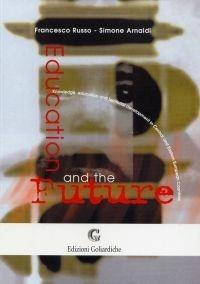 Education and the future - Francesco Russo, Simone Arnaldi - Libro Edizioni Goliardiche 2003 | Libraccio.it