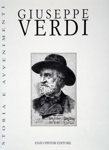 Giuseppe Verdi - Raffaele Carrieri, Carlo Dossi, Parenti - Libro Enzo Pifferi editore 2000, Storia e avvenimenti | Libraccio.it