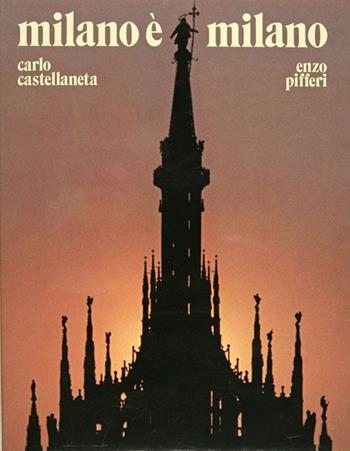 Milano è Milano - Enzo Pifferi, Carlo Castellaneta - Libro Enzo Pifferi editore 1983 | Libraccio.it