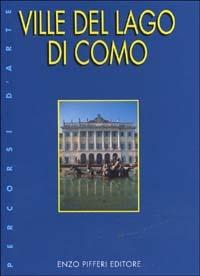 Ville del lago di Como - Enzo Pifferi, Donata Vittani - Libro Enzo Pifferi editore 1999, Percorsi d'arte | Libraccio.it