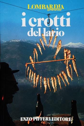 I crotti del Lario - Arturo Della Torre - Libro Enzo Pifferi editore 1990, Lombardia Lombardia | Libraccio.it