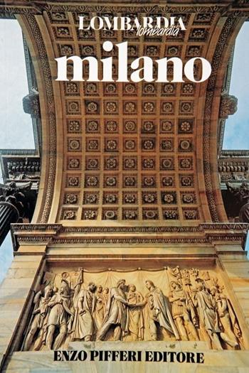 Milano - Enzo Pifferi, Laura Tettamanzi - Libro Enzo Pifferi editore 1989, Lombardia Lombardia | Libraccio.it