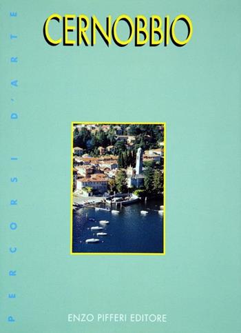 Cernobbio - Enzo Pifferi, Giorgio Terragni - Libro Enzo Pifferi editore 2001, Percorsi d'arte | Libraccio.it