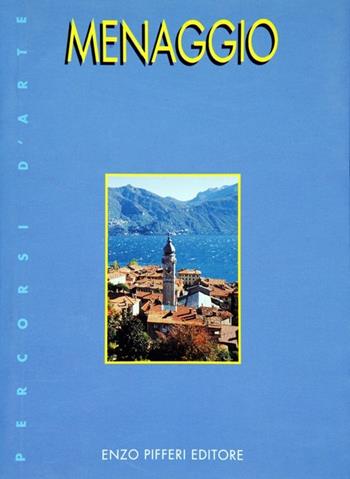 Menaggio - Enzo Pifferi, Giorgio Terragni - Libro Enzo Pifferi editore 2001, Percorsi d'arte | Libraccio.it