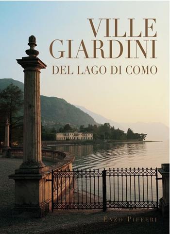 Ville e giardini del lago di Como - Enzo Pifferi - Libro Pifferi 2005 | Libraccio.it