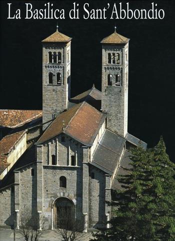 La Basilica di Sant'Abbondio in Como - Enzo Pifferi, Alberto Rovi - Libro Enzo Pifferi editore 2004 | Libraccio.it