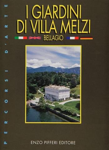 I giardini di Villa Melzi. Bellagio - Enzo Pifferi - Libro Enzo Pifferi editore 2004, Percorsi d'arte | Libraccio.it