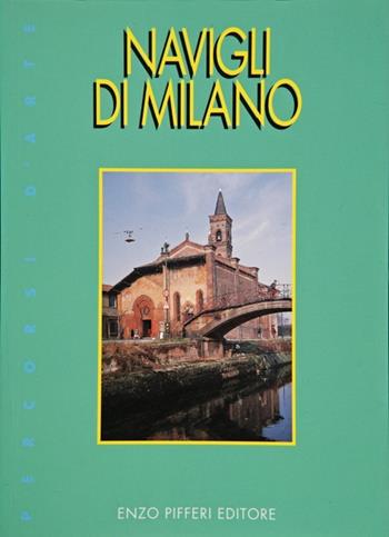 Navigli di Milano - Enzo Pifferi - Libro Pifferi 2002, Percorsi d'arte | Libraccio.it