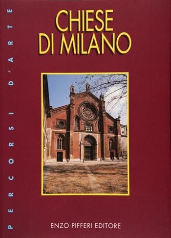 Chiese di Milano - Enzo Pifferi - Libro Enzo Pifferi editore 2002, Percorsi d'arte | Libraccio.it