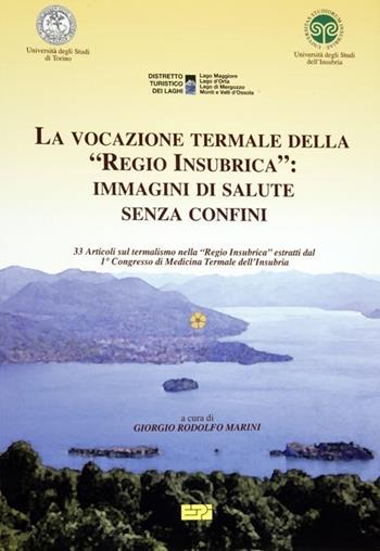 La vocazione termale della «regio insubrica» - Giorgio R. Marini - Libro Enzo Pifferi editore 2008 | Libraccio.it