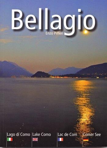 Bellagio. Lago di Como. Ediz. italiana, inglese, francese e tedesca - Enzo Pifferi - Libro Enzo Pifferi editore 2010 | Libraccio.it