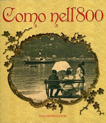 Como nell'800. Ediz. illustrata - Alberto Longatti, Luca Levrini - Libro Enzo Pifferi editore 2010 | Libraccio.it