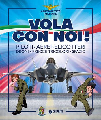 Vola con noi! Piloti, aerei, elicotteri, droni, Frecce Tricolori, spazio. Ediz. a colori  - Libro Rivista Aeronautica 2023 | Libraccio.it