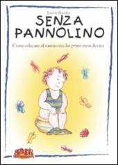 Senza pannolino. Come educare al vasino sin dai primi mesi di vita