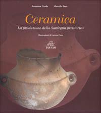 Ceramica. La produzione della Sardegna preistorica - A. Rosa Corda, Marcella Frau - Libro Tam Tam 2001, Archeologica | Libraccio.it