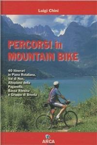 Percorsi in mountain bike - Luigi Chini - Libro Arca 2015 | Libraccio.it