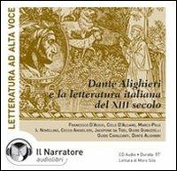 La letteratura italiana del XIII secolo e Dante Alighieri. Audiolibro. CD Audio  - Libro Il Narratore Audiolibri 2000, Audio antolog. della letteratura italiana | Libraccio.it