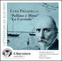 Pallino e Mimì-La carriola letto da Moro Silo, Stefania Pimazzoni. Audiolibro. CD Audio - Luigi Pirandello - Libro Il Narratore Audiolibri 2000, Audio antolog. della letteratura italiana | Libraccio.it