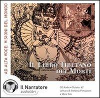 Il libro tibetano dei morti. Audiolibro. CD Audio  - Libro Il Narratore Audiolibri 2000, Visioni del mondo | Libraccio.it