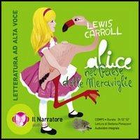 Alice nel paese delle meraviglie. Audiolibro. CD Audio formato MP3 - Lewis Carroll - Libro Il Narratore Audiolibri 2006, Bambini/ragazzi | Libraccio.it