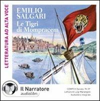 Le tigri di Mompracem. Audiolibro. CD Audio formato MP3. Ediz. integrale - Emilio Salgari - Libro Il Narratore Audiolibri 2009, Narrativa italiana in audio | Libraccio.it