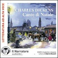 Canto di Natale letto da Alberto Rossatti. Audiolibro. CD Audio formato MP3. Ediz. integrale - Charles Dickens - Libro Il Narratore Audiolibri 2009, Narrativa straniera | Libraccio.it