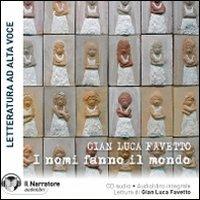I nomi fanno il mondo. Audiolibro. CD Audio - Gian Luca Favetto - Libro Il Narratore Audiolibri 2010, Narrativa italiana in audio | Libraccio.it
