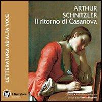 Il ritorno di Casanova. Audiolibro. CD Audio formato MP3. Ediz. integrale - Arthur Schnitzler - Libro Il Narratore Audiolibri 2010, Letteratura straniera | Libraccio.it