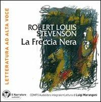 La freccia nera. Con e-text letto da Luigi Marangoni. Audiolibro. CD Audio formato MP3. Ediz. integrale - Robert Louis Stevenson - Libro Il Narratore Audiolibri 2011, Letteratura straniera | Libraccio.it