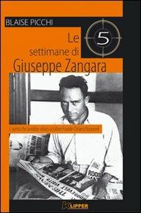 Le cinque settimane di Giuseppe Zangara. L'uomo che avrebbe voluto uccidere Franklin Delano Roosevelt - Blaise Picchi - Libro Klipper 2007 | Libraccio.it