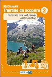 Trentino da scoprire. Vol. 2: 35 itinerari a piedi, con le ciaspole o in mountain bike.
