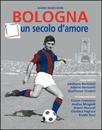 Bologna, un secolo d'amore - Gianni Marchesini - Libro Gianni Marchesini Editore 2009 | Libraccio.it