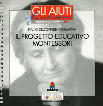 Il progetto educativo Montessori  - Libro Opera Nazionale Montessori 2003, Gli aiuti Montessori | Libraccio.it