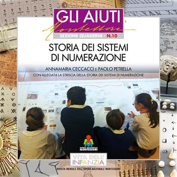 Storia dei sistemi di numerazione. Con allegata la striscia della storia dei sistemi di numerazione - Annamaria Ceccacci, Paolo Petrella - Libro Opera Nazionale Montessori 2018, Vita dell'infanzia | Libraccio.it