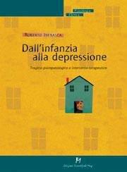 Dall'infanzia alla depressione. Tragitto psicopatologico e intervento terapeutico - Roberto Infrasca - Libro Magi Edizioni 2002, Psicologia clinica | Libraccio.it