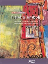 Fiabe e simboli. Un'interpretazione delle fiabe orientali sulla base della psicologia del profondo - Hans Dieckmann - Libro Magi Edizioni 2003, Immagini dall'inconscio | Libraccio.it