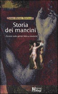 Storia dei mancini. Ovvero sulla gente fatta a rovescio - Pierre-Michel Bertrand - Libro Magi Edizioni 2003, Lecturae | Libraccio.it