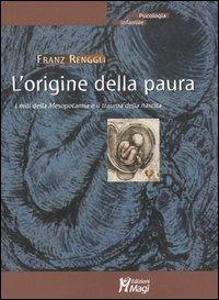 L'origine della paura. I miti della Mesopotamia e il trauma della nascita - Franz Renggli - Libro Magi Edizioni 2004, Psicologia infantile | Libraccio.it