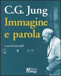 C. G. Jung. Immagine e parola  - Libro Magi Edizioni 2012, Immagini dall'inconscio | Libraccio.it