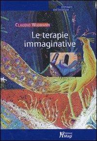 Le terapie immaginative - Claudio Widmann - Libro Magi Edizioni 2004, Immagini dall'inconscio | Libraccio.it