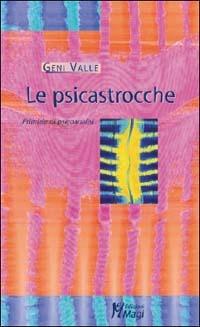 Le psicastrocche. Primizie di psicoanalisi - Geni Valle - Libro Magi Edizioni 2004, Lecturae | Libraccio.it