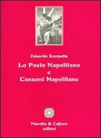 Lo poeto napolitano e canzoni napolitane - Eduardo Scarpetta - Libro Marotta e Cafiero 2006 | Libraccio.it