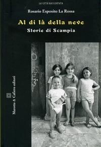Al di là della neve. Storie di Scampia - Esposito Rosario La Rossa - Libro Marotta e Cafiero 2007, La città raccontata | Libraccio.it