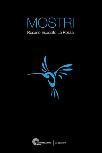 Mostri - Esposito Rosario La Rossa - Libro Marotta e Cafiero 2010, Le zanzare | Libraccio.it