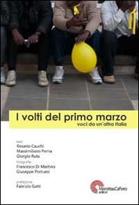 I volti del primo marzo. Voci da un'altra Italia  - Libro Marotta e Cafiero 2011, I ragni | Libraccio.it