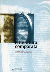 Letteratura comparata. Metodi, periodi, generi - Nicola Gardini - Libro Mondadori Università 2002, Manuali | Libraccio.it