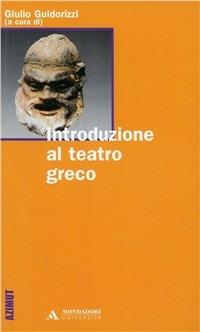 Introduzione al teatro greco  - Libro Mondadori Università 2003, Azimut | Libraccio.it