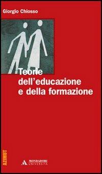 Teorie dell'educazione e della formazione - Giorgio Chiosso - Libro Mondadori Università 2004, Azimut | Libraccio.it