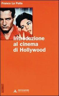 Introduzione al cinema di Hollywood - Franco La Polla - Libro Mondadori Università 2006, Azimut | Libraccio.it