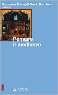 Pensare il medioevo  - Libro Mondadori Università 2007, Azimut | Libraccio.it